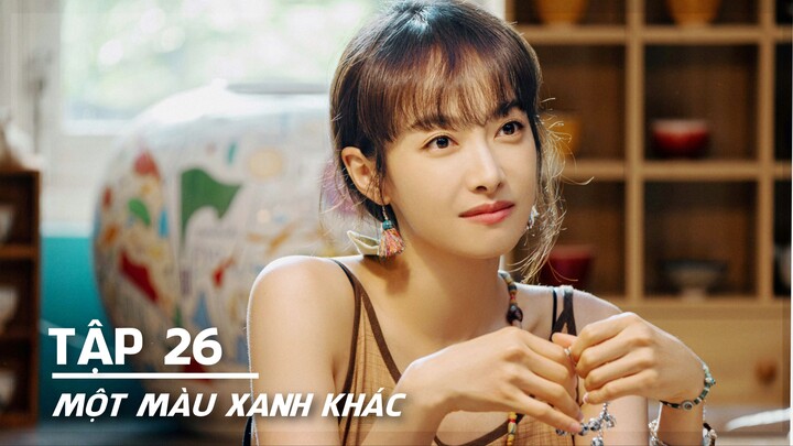 [VIETSUB] Một Màu Xanh Khác - Tập 26