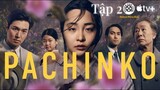 Review phim : Pachinko tập 2 Full HD ( 2022 ) - ( Tóm tắt bộ phim )