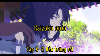 Kaizoku oujo_Tập 8 P2 Bắn trúng rồi
