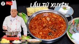 Cách nấu Lẩu Tứ Xuyên rất ngon từ đầu bếp gốc Hoa | Kỹ Năng Vào Bếp