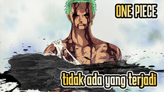 ONE PIECE|Tidak ada,tidak ada yang terjadi.