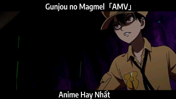 Gunjou no Magmel「AMV」Hay Nhất