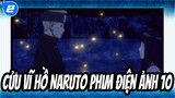 [Cửu Vĩ Hồ Naruto Phim Điện Ảnh 10] Bản cắt Phần 5_2
