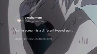 Anime Scream is a different type of pain