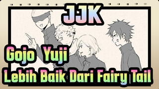 [Jujutsu Kaisen | Video Gambar Pribadi] Gojo & Yuji -- Lebih Baik Dari Fairy Tail