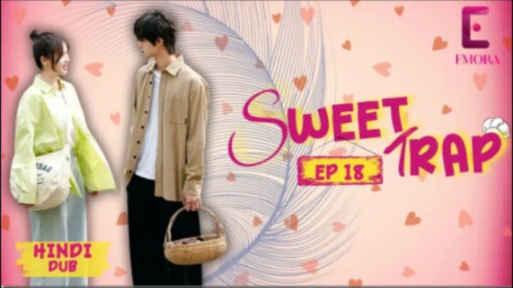 Sweet Trap Episode 18 Hindi Dubbed  C - Drama
