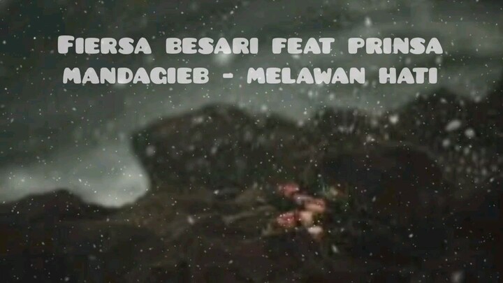 fiersa besari ft prinsa mandagie - melawan hati