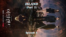 Island / "Aillaendeu" (Part Two) Episode Five