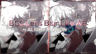 BCC LENS BLUR LIKE AE IN ALIGHT MOTION | VELOCITY TIKTOK EDITS | ALIGHT MOTION TUTORIALS