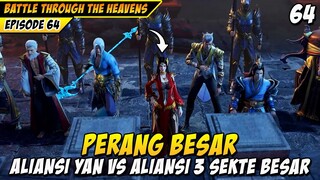 XIAO YAN PERANG BESAR ALIANSI YAN VERSUS 3 SEKTE BESAR - BTTH 64