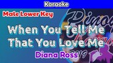 When You Tell Me That You Love Me by Diana Ross (Karaoke : Male Lower Key)