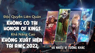 Tướng Liên Quân ĐỘC QUYỀN Không Có Tại Honor Of Kings . Có Thể Sẽ Không Xuất Hiện Tại AWC 2022.