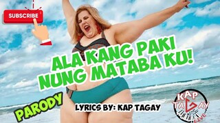 Ala Kang PAKI Nung Mataba Ku! (Lyric Video)