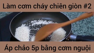 Làm cơm cháy chiên giòn áp chảo 5p bằng cơm nguội #2