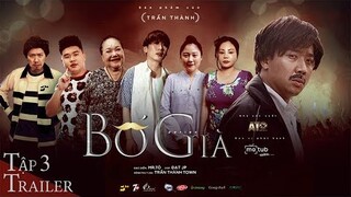 BỐ GIÀ - TẬP 3 TRAILER | TRẤN THÀNH, NSND NGỌC GIÀU, LÊ GIANG, ANH ĐỨC, KHẢ NHƯ, TUẤN TRẦN, UYỂN ÂN