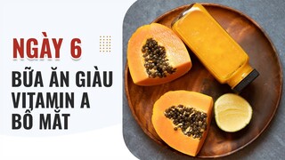 DAY 6 - BỮA ĂN GIÀU VITAMIN A BỔ MẮT