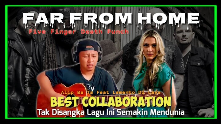 Terbaru‼️Kolaborasi Cover Alip Ba Ta Bersama Musisi Dunia | FAR FROM HOME (Five Finger Death Punch)