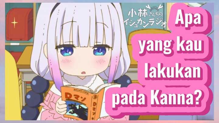 [Miss Kobayashi's Dragon Maid] Kompilasi |Apa yang kau lakukan pada Kanna?