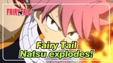 Fairy Tail|【Epic】Natsu explodes!