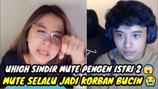 UHIGH SINDIR MUTE PENGEN ISTRI 2 || MUTE SELALU JADI KORBAN BUCIN