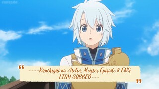 ----Kanchigai no Atelier Meister Episode 8 ENGLISH SUBBED----