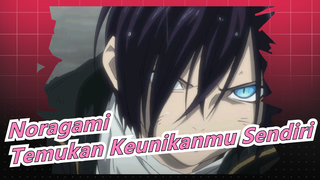 [Noragami/Mashup/Epik] Temukan Keunikanmu Sendiri, Tidak Masalah Untuk Hidup Sendiri
