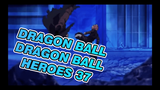 DRAGON BALL|Dragon Ball Heroes 37 ：Goku Black Scenes