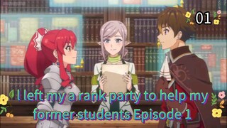 I Left My A-Rank Party to Help My Former Students Reach the Dungeon Depths! Episode 1