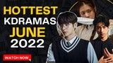 5 HOTTEST KOREAN DRAMAS TO WATCH IN JUNE 2022