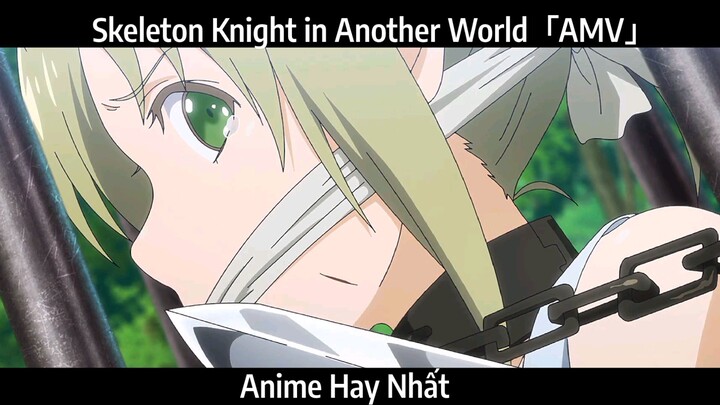 Skeleton Knight in Another World「AMV」Hay Nhất
