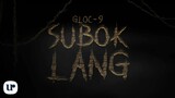 Gloc-9 - Subok Lang (Official Lyric Video)