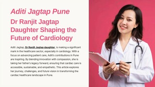 Aditi Jagtap Pune: Dr Ranjit Jagtap Daughter Shaping the Future of Cardiology