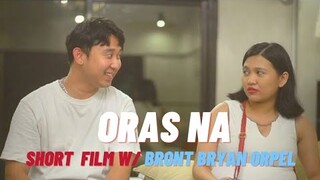 ORAS NA(SHORT FILM) Yasmin Asistido Ft.  Bont Bryan Oropel