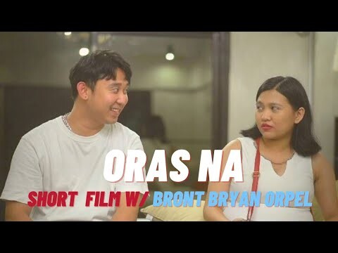 ORAS NA(SHORT FILM) Yasmin Asistido Ft.  Bont Bryan Oropel