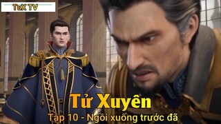 Tử Xuyên Tập 10 - Ngồi xuống trước đã