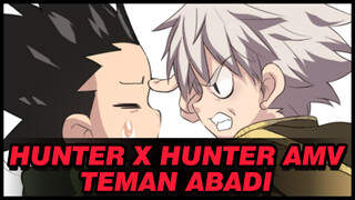 Teman abadi | Hunter x Hunter AMV