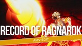 [AMV EDIT] | RECORD OF RAGNAROK |