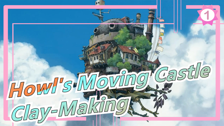 [Howl's Moving Castle] Make a Scene of Howl's Moving Castle With Clay_1