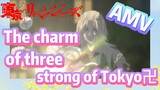 [Tokyo Revengers]  AMV |  The charm of three strong of Tokyo卍
