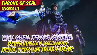 HAO CHEN HIDUP KEMBALI SETELAH TERKENA SERANGAN DEWA IBLISH | ALUR CERITA THRONE OF SEAL | EPS 113