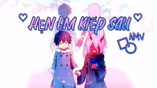 [ AMV ] Hẹn Em Kiếp Sau - Lã. x Duy Phúc x TiB  | Anime Darling in the Franxx