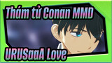 [Thám tử Conan MMD] URUSaaA Love