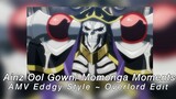 AMV Eddgy Style  Edit - Ainz Ool Gown / Momonga モモンが Moments (Overlord Edit)