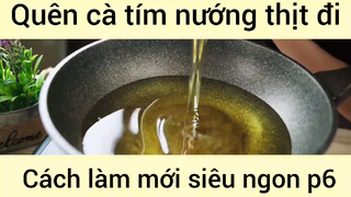 Quên cà tím nướng thịt đi cách làm mới siêu ngon phần 6