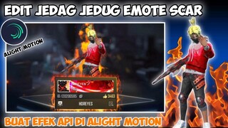 CARA EDIT JEDAG JEDUG FREE FIRE EMOTE SCAR EFEK API DI ALIGHT MOTION