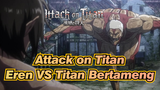 Attack on Titan|Eren VS Titan bertameng