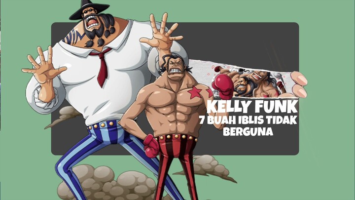 Apakah buah iblis milik Kelly funk berguna? 7 buah iblis paling tidak berguna (part 2)