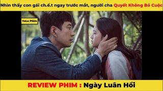 REVIEW PHIM HÀN: Ngày luân hồi - dù cho có phải tỉnh dậy trăm lần ba vẫn cố để cứu được con