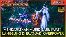 MURID BARU LANGSUNG DI BUAT OVERPOWER SAMA XU YANG !! - Alur Cerita Donghua #LQSWN PART 3