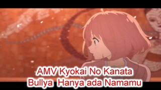 AMV Kyokai No Kanata - Bullya  Hanya ada Namamu